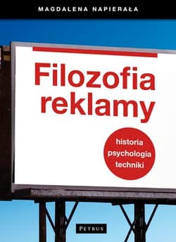 Filozofia reklamy Historia Psychologia Techniki - Magdalena Napierała