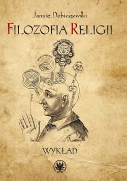 Filozofia religii Wykład - Janusz Dobieszewski