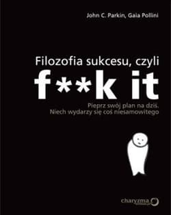 Filozofia sukcesu, czyli f**k it
