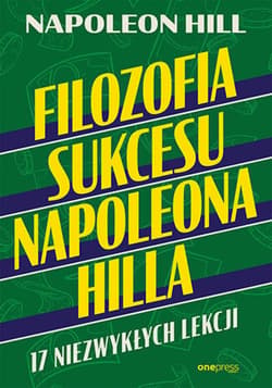 Filozofia sukcesu Napoleona Hilla. 17 niezwykłych lekcji - audiobook - Napoleon Hill
