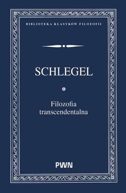 Filozofia transcendentalna - Karl Wilhelm Friedrich von Schlegel