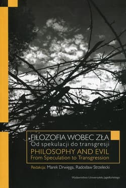 Filozofia wobec zła Od spekulacji do transgresji Philosophy and Evil. From Speculation to Transgression