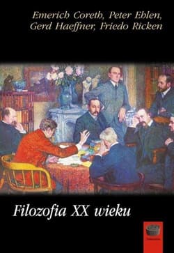 Filozofia XX wieku - Coreth Emerich, Ehlen Peter, Haeffner Gerd, Ricken Friedo
