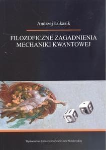 Filozoficzne zagadnienia mechaniki kwantowej - Andrzej Łukasik