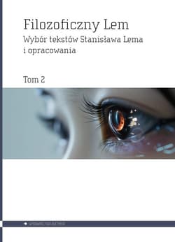 Filozoficzny Lem Tom 2 Losowe czy celowe? Religia, etyka, kultura