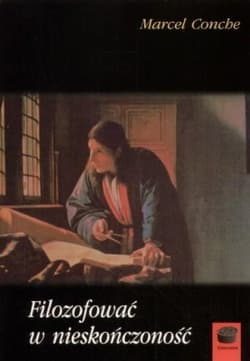 Filozofować w nieskończoność - Marcel Conche