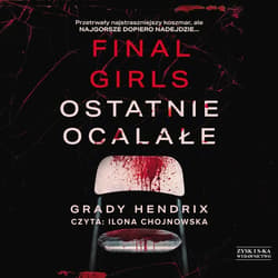 Final Girls. Ostatnie ocalałe - audiobook - Grady Hendrix