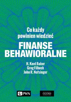 Finanse behawioralne Co każdy powinien wiedzieć - Baker H. Kent, Filbeck Greg, Nofsinger John R.