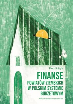 Finanse powiatów ziemskich w polskim systemie budżetowym - Piotr Sołtyk