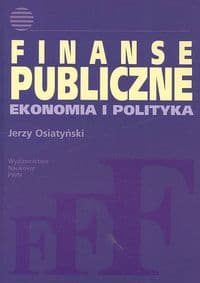 Finanse publiczne Ekonomia i polityka - Jerzy Osiatyński