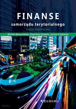 Finanse samorządu terytorialnego. Ujęcie praktyczne - Banaszewska Monika, Kańduła Sławomira
