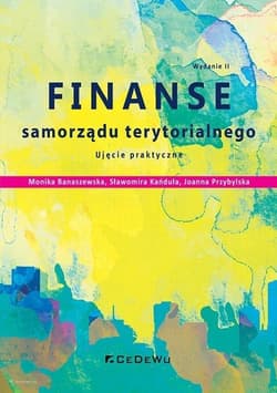 Finanse samorządu terytorialnego. Ujęcie praktyczne, wydanie 2 Ujęcie praktyczne - Banaszewska Monika, Kańduła Sławomira, Przybylska Joanna