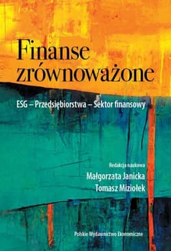 Finanse zrównoważone ESG - Przedsiębiorstwa - Sektor finansowy - Janicka Małgorzata, Miziołek Tomasz