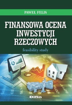Finansowa ocena inwestycji rzeczowych Feasibility study - Felis Paweł