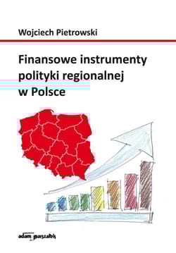 Finansowe instrumenty polityki regionalnej w Polsce - Wojciech Pietrowski