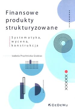 Finansowe produkty strukturyzowane Systematyka, wycena, konstrukcja - Izabela Pruchnicka-Grabias