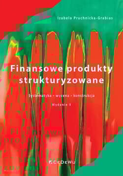 Finansowe produkty strukturyzowane Systematyka, wycena, konstrukcja - Izabela Pruchnicka-Grabias