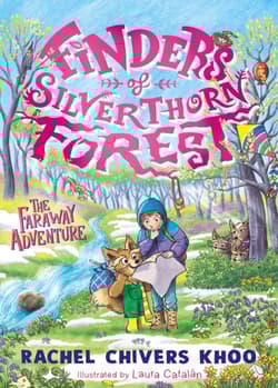 Finders of Silverthorn Forest. The Faraway Adventure - Laura Catalan, Rachel Chivers Khoo