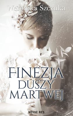Finezja duszy martwej - Weronika Szczuka