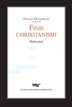 Finis christianismi Wybór pism - Franz Overbeck