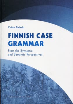 Finnnish Case Grammar From the Syntactic and Semantic Perspectives - Bielecki Robert