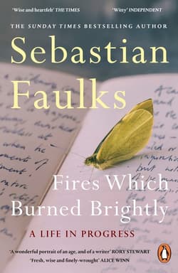 Fires Which Burned Brightly - Sebastian Faulks