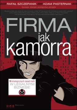 Firma jak kamorra. 11 strategicznych zasad mafii w legalnym biznesie - ebook - Rafał Szczepanik