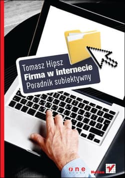 Firma w Internecie. Poradnik subiektywny - ebook - Tomasz Hipsz