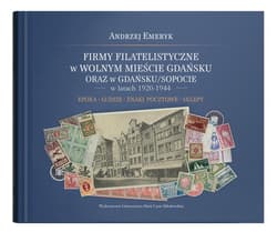 Firmy filatelistyczne w Wolnym Mieście Gdańsku oraz w Gdańsku/Sopocie w latach 1920-1944 - Andrzej Emeryk