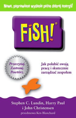 FISH Jak polubić swoją pracę i skutecznie zarządzać zespołem