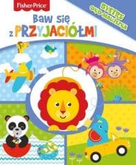 Fisher Price. Baw się z przyjaciółmi - Praca zbiorowa