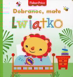 Fisher Price Dobranoc, małe lwiątko - Praca zbiorowa