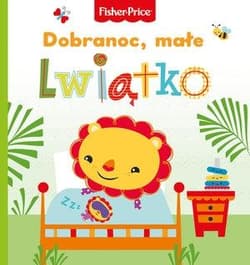 Fisher Price Dobranoc, małe lwiątko - Praca zbiorowa