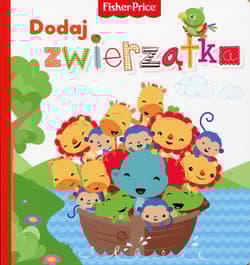 Fisher Price Dodaj zwierzątka - Praca zbiorowa