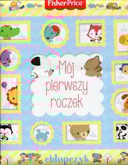 Fisher Price Mój pierwszy roczek chłopczyk - Barbara Szymanek