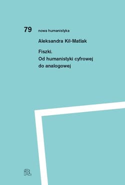 Fiszki Od humanistyki cyfrowej do analogowej - Aleksandra Kil-Matlak