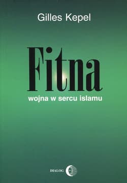 Fitna Wojna w sercu Islamu - Gilles Kepel
