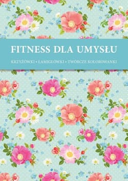 Fitness dla umysłu 1 Krzyżówki, łamigłówki, twórcze kolorowanki