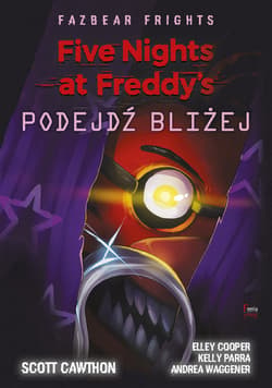 Five Nights at Freddy’s: Fazbear Frights. Podejdź bliżej - ebook
