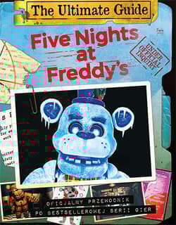 Five Nights at Freddy's. The Ultimate Guide. Oficjalny przewodnik po bestsellerowej serii gier - Scott Cawthon