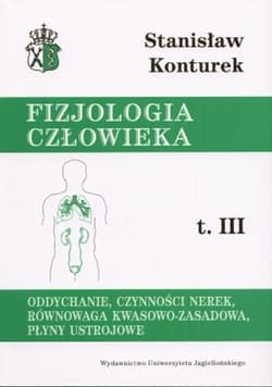 Fizjologia człowieka oddychanie czynności nerek równowaga kwasowo zasadowa płyny ustrojowe Tom 3 - Stanisław Konturek