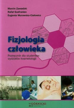Fizjologia człowieka. Podręcznik dla studentów... -  Zawadzki Marcin,  Szafraniec Rafał, Eugenia Muraws