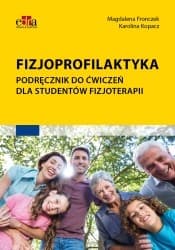 Fizjoprofilaktyka. Podręcznik do ćwiczeń dla studentów fizjoterapii - Fronczek M., Kopacz K.