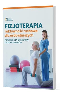 Fizjoterapia i aktywność ruchowa osób starszych Poradnik dla opiekunów i rodzin seniorów - Praca zbiorowa