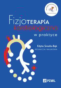 Fizjoterapia kardiologiczna w praktyce - Smolis-Bąk Edyta