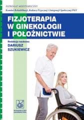 Fizjoterapia w ginekologii i położnictwie - Praca zbiorowa
