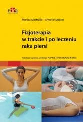 Fizjoterapia w trakcie i po leczeniu raka piersi - Mastrullo M. ,  Maestri
