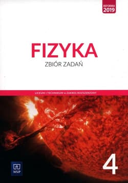 Fizyka 4 Zbiór zadań Zakres rozszerzony Szkoła ponadpodstawowa