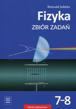 Fizyka 7-8 Zbiór zadań Szkoła podstawowa - Romuald Subieta