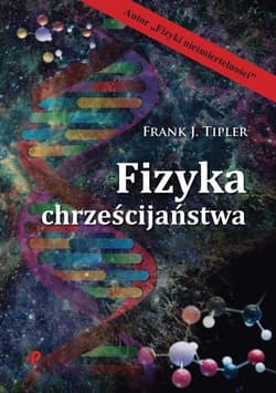 Fizyka chrześcijaństwa - Tipler Frank J.
